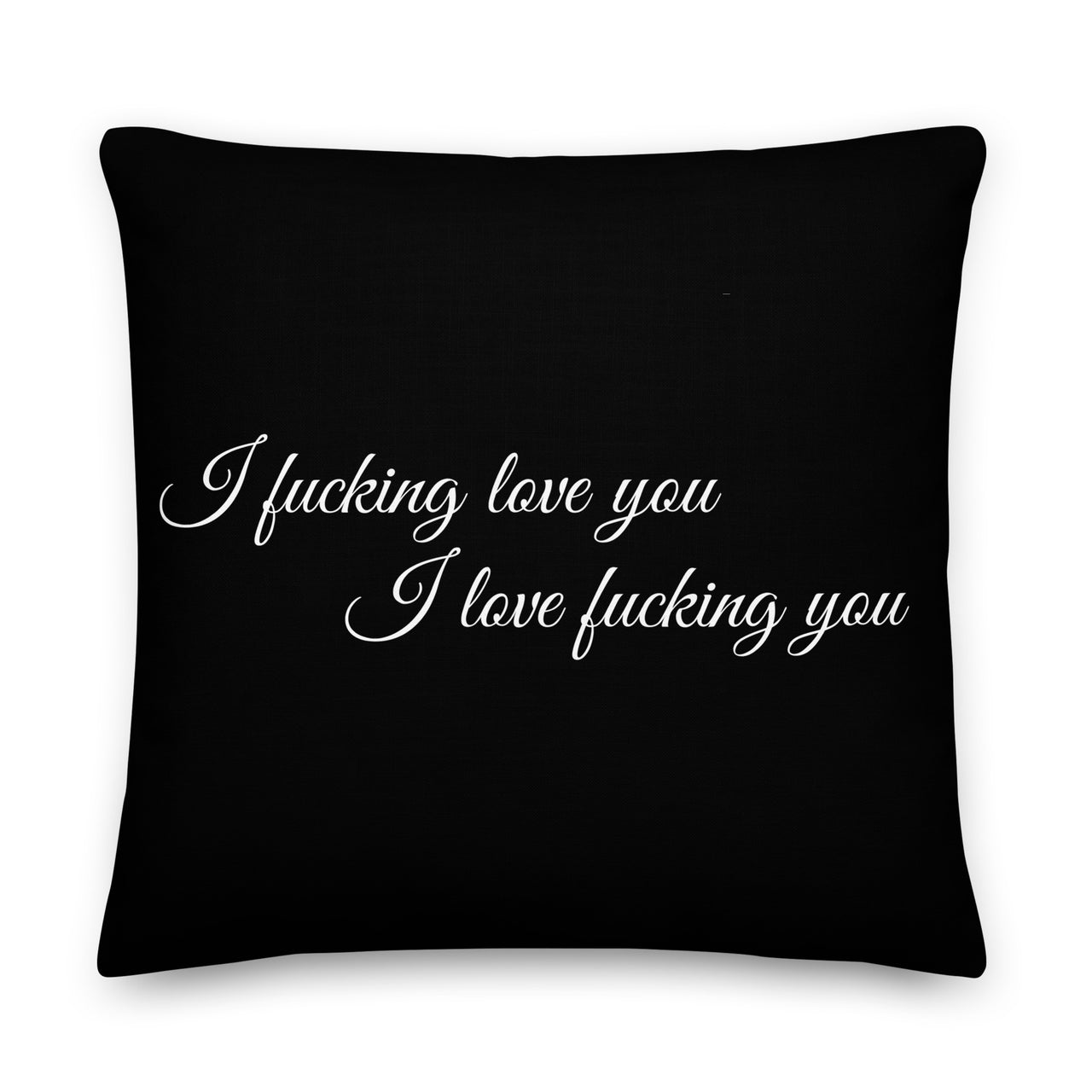 I Fucking Love You Premium Linen-Feel Pillow A Bold Statement for Any Boudoir